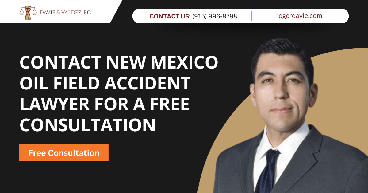 oil field accident lawyer New Mexico - Davie & Valdez P.C.